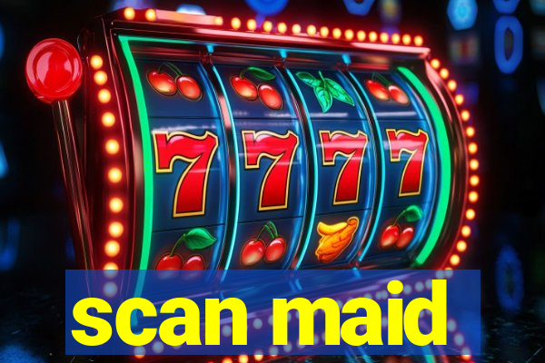 scan maid